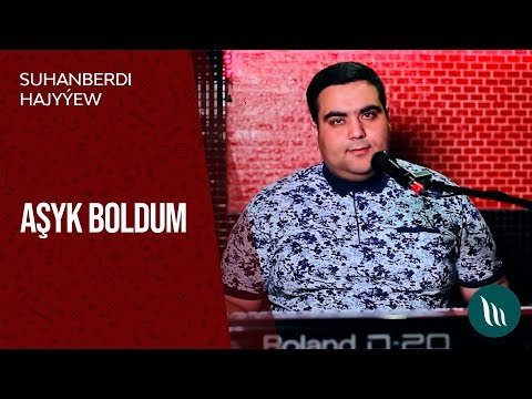 Suhanberdi Hajyyew - Ashyk boldum | 2019