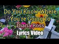 Do You Know Where You Re Going To Diana Ross Lyrics Video