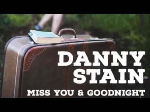 Miss You and Goodnight Lyric Video- Danny Stain