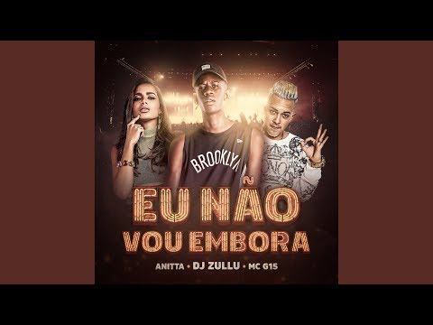 EU NAO VOU EMBORA BAILE DA COLOMBIA-DJ Zullu Anitta e MC G15-
