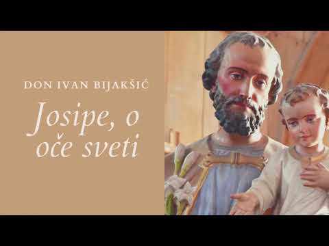 Josipe, o oče sveti - don Ivan Bijakšić