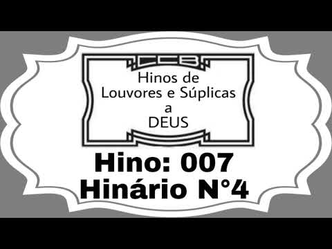Hino: 007 - Hinário N°4