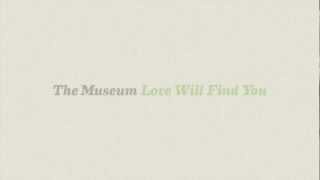 The Museum - "Love Will Find You" (Official Lyric Video)