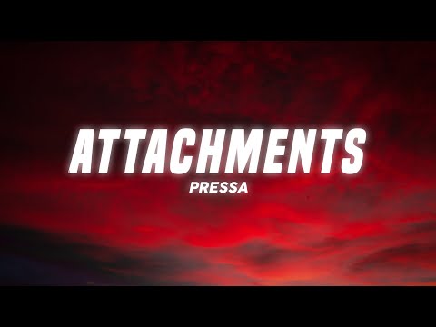 Pressa - Attachments (Lyrics)