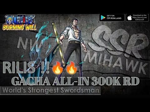 RILIS MIHAWK N.W 🔥 GACHA ALL-IN 300K RD | OP Burning Will