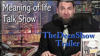 New Trailer for TheDeenShow (Please Share with friends) Are you searching for the truth? Looking to find out what is the m...