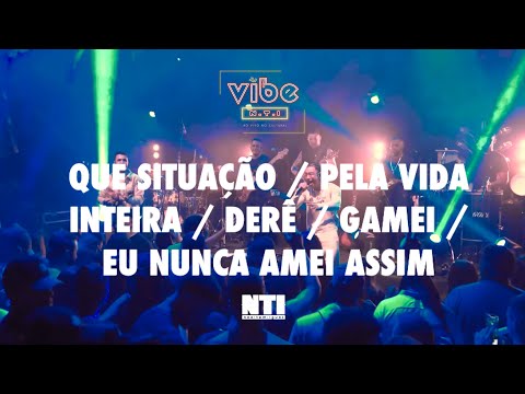 NTI - Que situação / Pela vida inteira / Derê / Gamei / Eu nunca amei assim (DVD Vibe NTI)