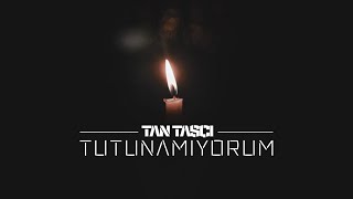Tan Taşçı  - Tutunamıyorum (Resmi Müzik Videosu)