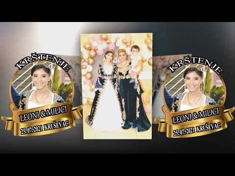 //KRŠTENJE LEONI MILICI PART 2 / 25.07.2021 KRUŠEVAC STUDIO ZVONKO 4K ULTRA HD LEKSOVAC