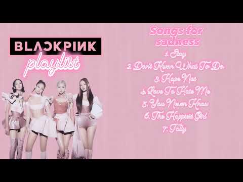BLACKPINK Playlist: most sad songs