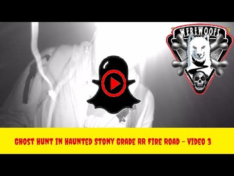 Ghost Hunt in Haunted Stony Grade RR Fire Road - WooFDriver's Video 3