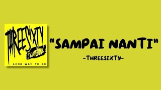 Download lagu SAMPAI NANTI - Threesixty (Lirik) mp3
