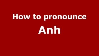 How to pronounce Anh