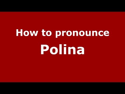 How to pronounce Polina