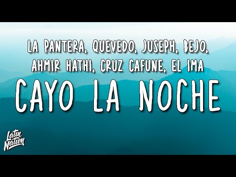 Cayó La Noche (Remix, Letra) - La Pantera, Quevedo, Juseph, Bejo, Abhir Hathi, Cruz Cafuné, El Ima