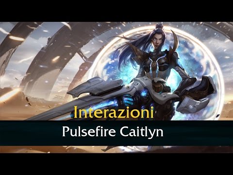 Pulsefire Caitlyn interazioni - italiano