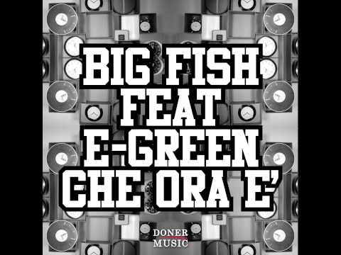 BIG FISH feat. E-GREEN - Che ora è