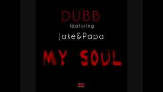 DUBB - My Soul Feat. Jake&Papa