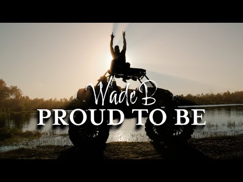 Wade B - Proud To Be (official video)