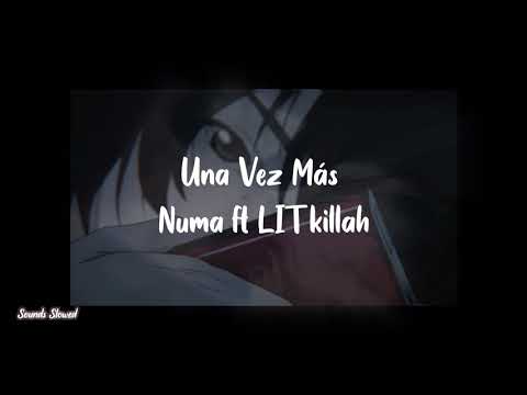 Una Vez Más - Numa ft LIT killah (Slowed + Lyrics)