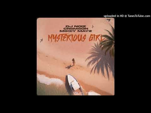 DJ Noiz ft Criimson x Mikey Mayz -  Mysterious Girl(2024)#TxfeNiugini@Imb