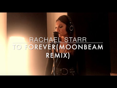 "To forever" cover - Rachael Starr (Moonbeam remix)