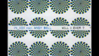 Will I Ever? (A.M. Version)  In vox feat. Andy Bell