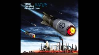 Total Fucking Destruction - Hater LP FULL ALBUM (2011 - Grindcore / Thrash Metal / Punk)