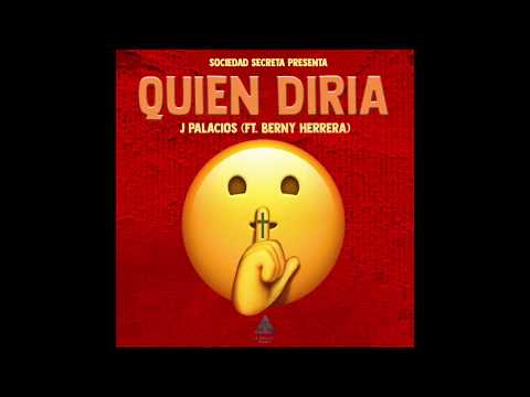 J Palacios - Quien Diria (Feat. Berny Herrera)