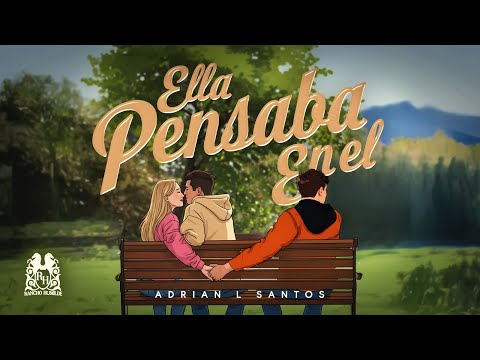 Adrian L Santos - Ella Pensaba En Él [Official Video]