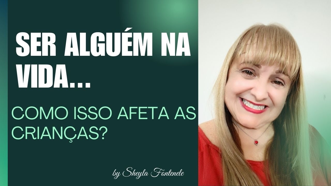 "SER ALGUÉM NA VIDA”..COMO ISSO AFETA AS CRIANÇAS?