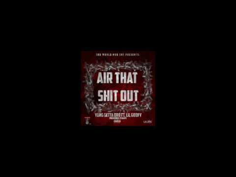 Yung Getta Dro x Lil Goofy - Air that shit out (Prod by TD Slaps and Kev Knocks)