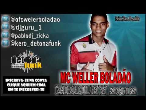 MEDLEY - MC WELLER BOLADÃO - @DJ_GURU1 - 'LANÇAMENTO 2012' - [[ ECKOZIKAPEZADÃO ]]