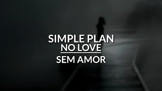 Simple Plan: &quot;No Love&quot; [LegendadoBR]   &#39;&#39;Oficial-Video-Legenda&#39;&#39;