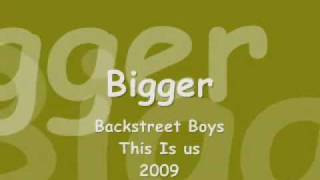 Bigger - Backstreet Boys with Lyrics