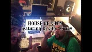 HOUSE OF SHEM ft. Dj sito - Crazy