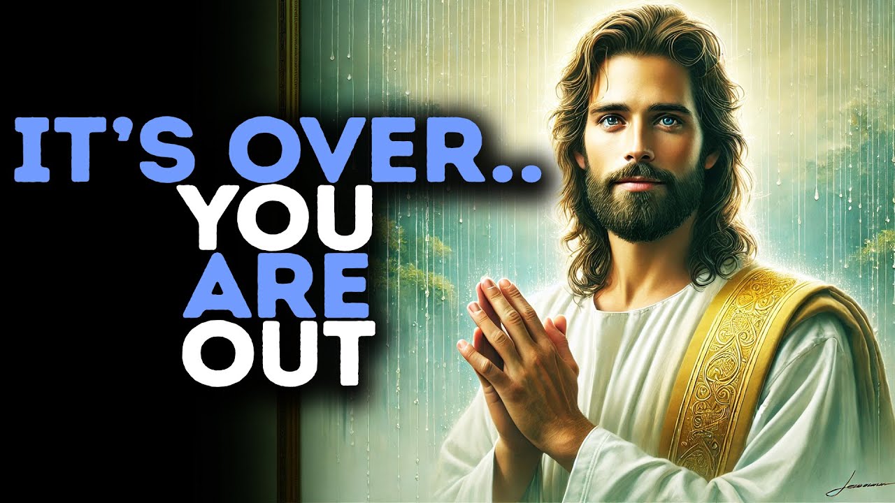 God Warns: "TODAY, YOU ARE OUT" / Gods Message Now / God Message Today / God Says