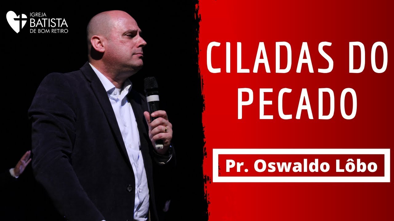 Ciladas do Pecado - Pr. Oswaldo Lôbo