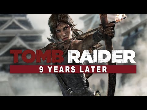 Tomb Raider - 9 Years Later