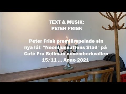 Neonljusnattens stad / Text & Musik Peter Frisk / inspelad på Café Fru Bellman
