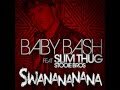 Baby Bash - Swananana (Feat. Slim Thug & Stooie ...