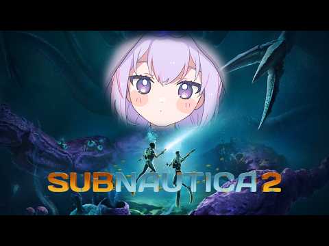 【Subnautica 2】（6）人類を拒絶するかのような過酷な環境いくぞっ【#Chillstream】