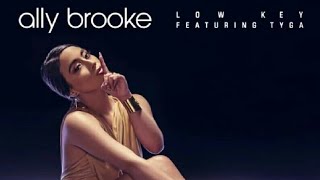 Ally Brooke feat. Tyga - Low Key (Snippet)