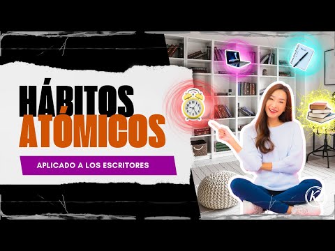 Hábitos Atómicos para Escritores: Cómo Pequeños Cambios Pueden Hacerte un Gran Escritor