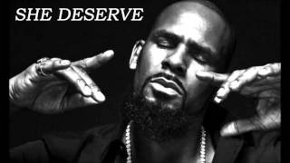 R Kelly - She Deserve