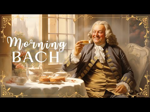 MORNING with BACH: The Best of BACH Masterpieces that Make You HAPPY All Day 🎻🎶