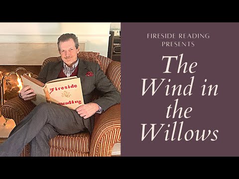 Chapter 9 - a FIRESIDE READING of "Wind in the Willows" by Kenneth Graham.  Read by Gildart Jackson.