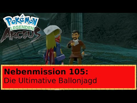 Pokémon-Legenden Arceus: Die Ultimative Ballonjagd (Nebenmission 105)