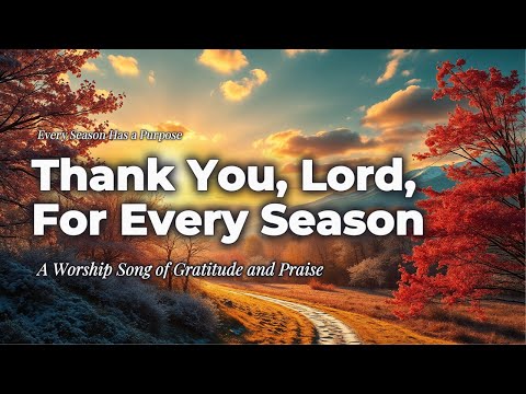 [UPDATED] Thank You, Lord, For Every Season 🌿 | Worship Song of Gratitude and Praise | WorshipWave