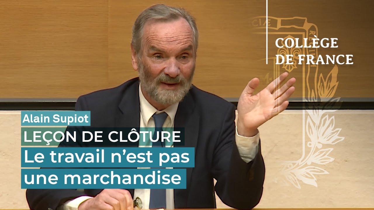 Le travail n’est pas une marchandise. Contenu et sens du travail au XXIe siècle - A. Supiot (2019)